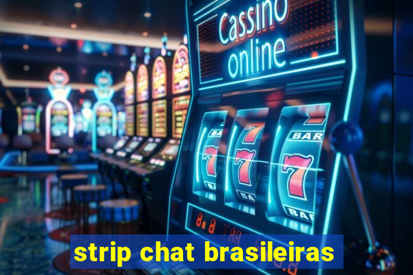 strip chat brasileiras